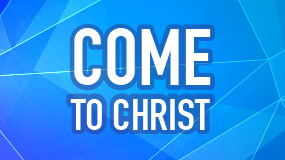 Come to Christ